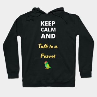 Keep calm and talk to a parrot Hoodie